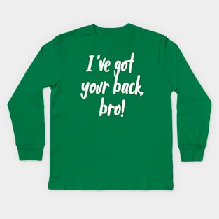 I've Got Your Back, Bro! | Siblings | Quotes | Green Kids Long Sleeve T-Shirt